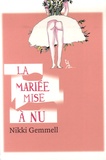 Nikki Gemmell - La Mariée mise à nu.