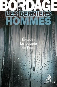 Pierre Bordage - Les derniers hommes.