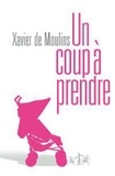 Xavier de Moulins - Un coup à prendre.