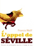 Francis Wolff - L'Appel de Séville - Discours de philosophie taurine à l'usage de tous.
