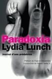 Lydia Lunch - Paradoxia - Journal d'une prédatrice.