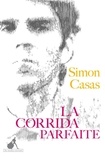 Simon Casas - La corrida parfaite.