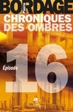 Pierre Bordage - Chroniques des ombres Episode 16 : .