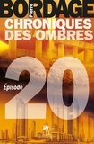 Pierre Bordage - Chroniques des ombres Episode 20 : .