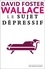 David Foster Wallace et Jean-René Etienne - Le sujet dépressif.