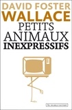 David Foster Wallace et Charles Recoursé - Petits animaux inexpressifs.