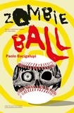 Paolo Bacigalupi - Zombie Ball.