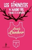 Louis Lanher - Les féministes nauront pas lAlsace et la Lorraine.
