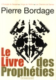 Pierre Bordage - Le livre des prophéties - L'Evangile du Serpent ; L'Ange de l'Abîme ; Les Chemins de Dalas.