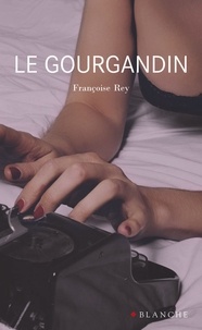 Françoise Rey - Le gourgandin.