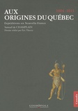 Samuel de Champlain - Aux origines du Québec - Expéditions en Nouvelle-France (1604-1611).