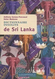 Anthony Goreau-Ponceaud et Delon Madavan - Dictionnaire insolite du Sri Lanka.