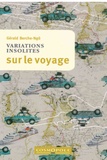 Gérald Berche-Ngô - Variations insolites sur le voyage.