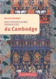 Bernard Dupaigne - Dictionnaire insolite du Cambodge.
