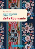 Diane Chesnais - Dictionnaire insolite de la Roumanie.