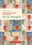 Joël Le Pavous - Dictionnaire insolite de la Hongrie.