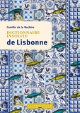 Camille de La Rochère - Dictionnaire insolite de Lisbonne.