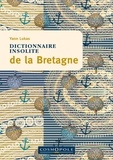 Yann Lukas - Dictionnaire insolite de la Bretagne.
