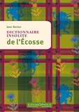 Jean Berton - Dictionnaire insolite de l'Ecosse.
