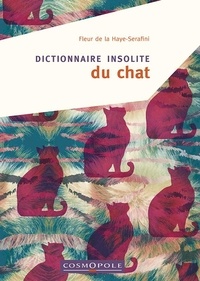 Fleur de La Haye-Serafini - Dictionnaire insolite du chat.