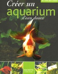  Hachette - Créer un aquarium d'eau douce.