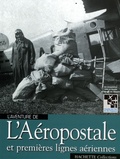 Louis Blériot - l'Aéropostale et premières lignes aériennes.
