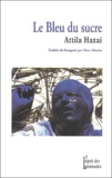 Attila Hazai - Le Bleu Du Sucre.