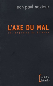 Jean-Paul Nozière - L'axe du mal - Les enquêtes de Slimane.