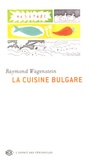 Raymond Wagenstein - La Cuisine bulgare - 40 Recettes traditionnelles.