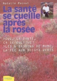 Natalie Pacout - La Sante Se Cueille Apres La Rosee.