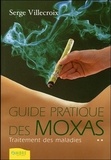 Serge Villecroix - Guide pratique des moxas - Traitement des maladies, Tome 2.
