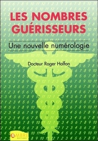 Roger Halfon - Les Nombres guérisseurs - Une nouvelle numérologie.