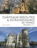 Arnaud Goumand - Châteaux insolites & extraordinaires de France.