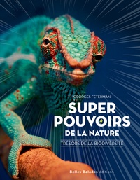 Georges Feterman - Super pouvoirs de la nature - Trésors de la biodiversité.