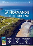 Arnaud Guérin et Chantal Aubry - La Normandie entre terre & mer - 25 balades sur les sites protégés du Conservatoire du littoral.