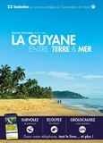 Yann Le Fichant et Emma Roche - La Guyane entre Terre & Mer - 23 balades sur les sites protégés du Conservatoire du littoral.