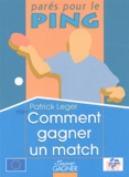Patrick Leger - Comment gagner un match.