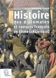 Nicole Bensacq-Tixier - Histoire des diplomates et consuls français en Chine (1840-1912).