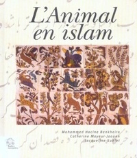Mohammed Hocine Benkheira et Catherine Mayeur-Jaouen - L'animal en islam.