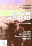 Po Dharma - Du FLM au FULRO - Une lutte des minorités du sud indochinois (1955-1975).