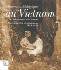 Simon Delobel et Jérôme Ghesquière - Missions archéologiques françaises au Vietnam - Les monuments du Champa photographie et itinéraires 1902-1904.