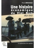 Pierre Brocheux - Une histoire économique du Viet Nam - La palanche et le camion 1850-2007.