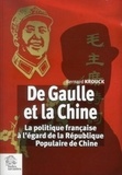 Bernard Krouck - De Gaulle et la Chine - La politique française à l'égard de la République Populaire de Chine (1958-1969).