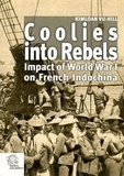 Kimloan Vu-Hill - Coolies into Rebels - Impact of World War I on French Indochina.