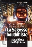 Philippe Langlet - La Sagesse bouddhiste aux débuts du Viet Nam.