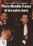 Frédéric Turpin et Jacques Frémeaux - Pierre Mendès France et les outre-mers.