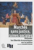 Geneviève Gavignaud-Fontaine - Marchés sans justice, ruines sociales - Refonder les libertés économiques sur la Justice.