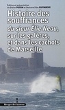 Elie Neau - Histoires des souffrances du sieur Elie Neau, sur les galères, et dans les cachots de Marseille.