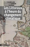 Eric Chaumillon et Emmanuel Garnier - Les Littoraux à l'heure du changement climatique.