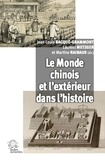 Jean-Louis Bacqué-Grammont et Laurent Metzger - Le monde chinois et l'extérieur dans l'histoire.